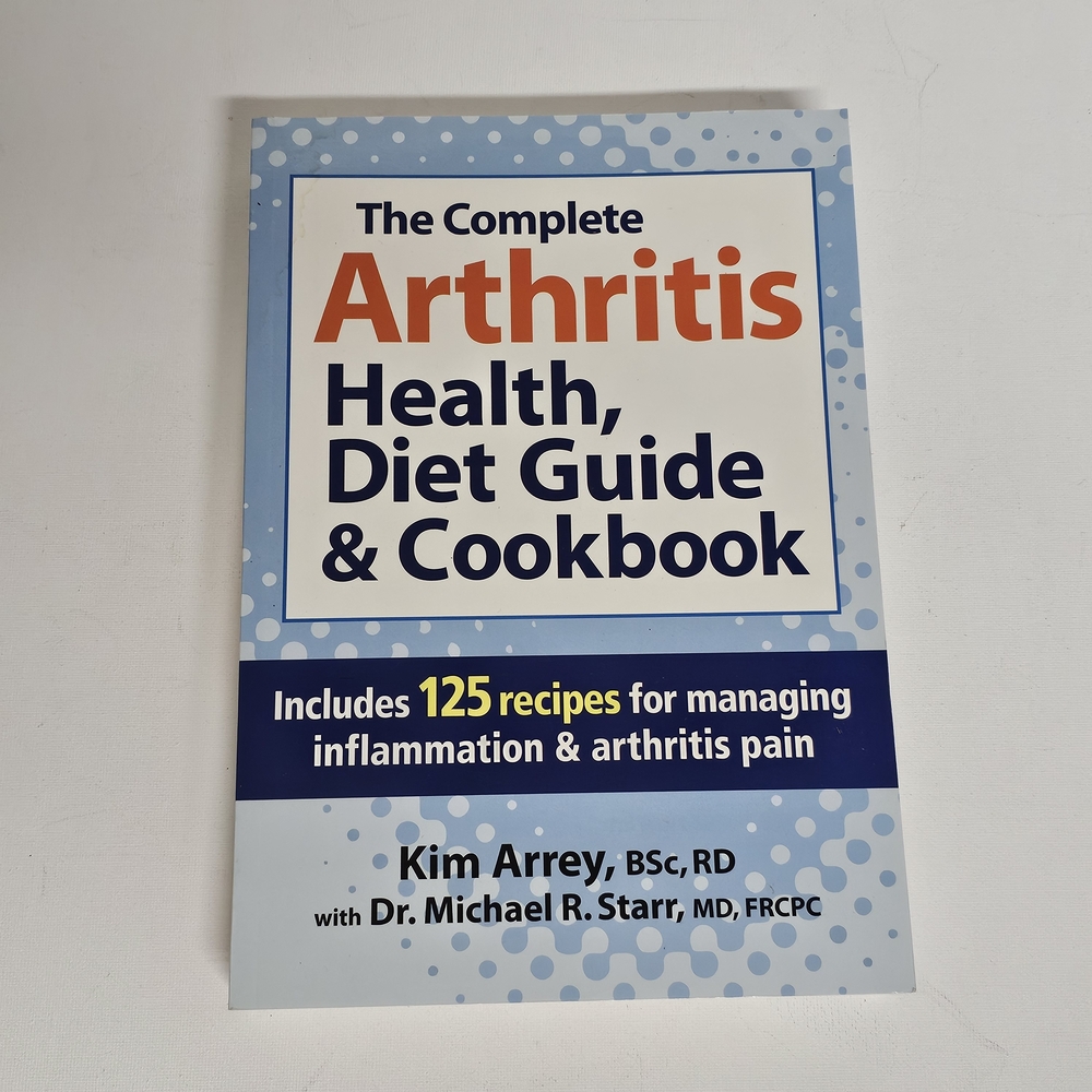 The Complete Arthritis Health, Diet Guide & Cookbook – 125 Recipes – Kim Arrey